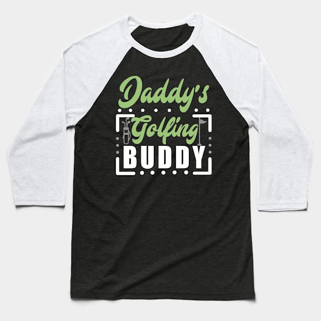 Daddy's Golfing buddy Baseball T-Shirt by KsuAnn